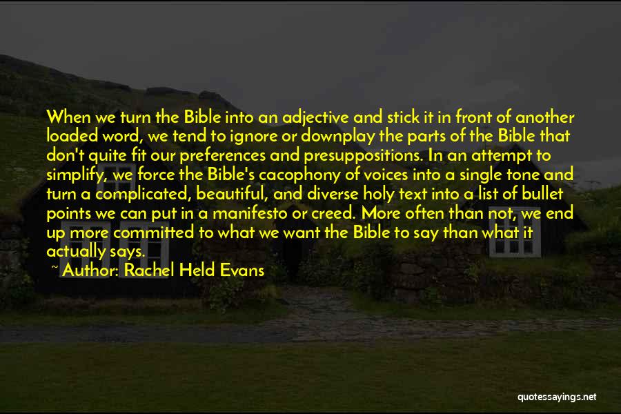 Rachel Held Evans Quotes: When We Turn The Bible Into An Adjective And Stick It In Front Of Another Loaded Word, We Tend To