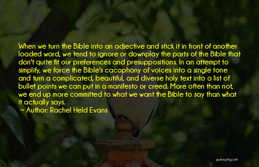 Rachel Held Evans Quotes: When We Turn The Bible Into An Adjective And Stick It In Front Of Another Loaded Word, We Tend To