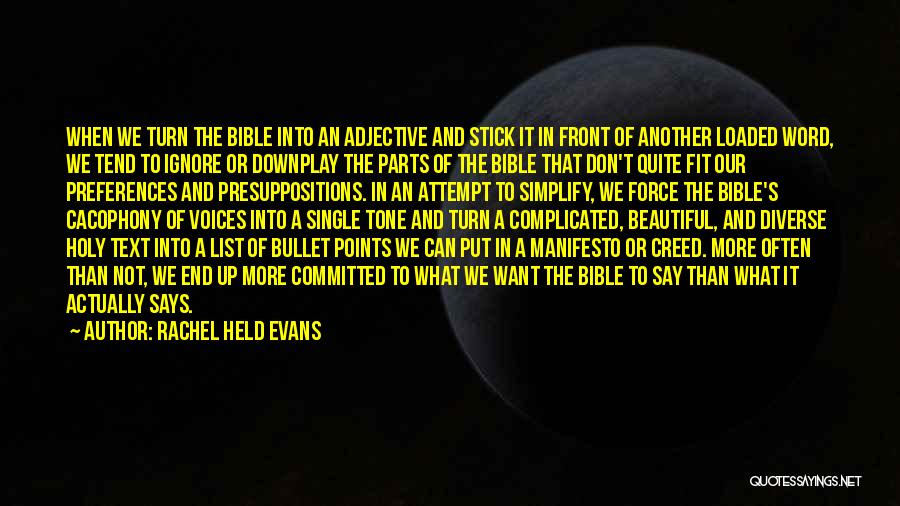 Rachel Held Evans Quotes: When We Turn The Bible Into An Adjective And Stick It In Front Of Another Loaded Word, We Tend To