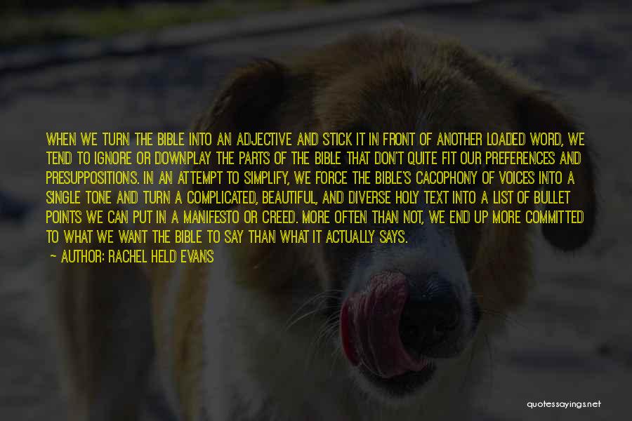 Rachel Held Evans Quotes: When We Turn The Bible Into An Adjective And Stick It In Front Of Another Loaded Word, We Tend To