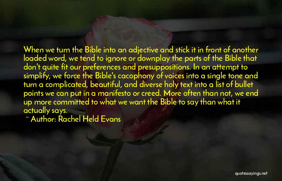 Rachel Held Evans Quotes: When We Turn The Bible Into An Adjective And Stick It In Front Of Another Loaded Word, We Tend To
