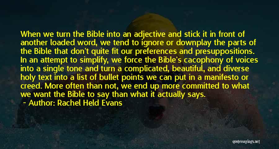 Rachel Held Evans Quotes: When We Turn The Bible Into An Adjective And Stick It In Front Of Another Loaded Word, We Tend To