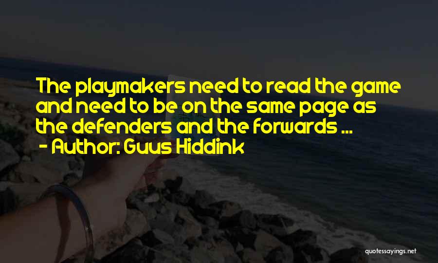 Guus Hiddink Quotes: The Playmakers Need To Read The Game And Need To Be On The Same Page As The Defenders And The