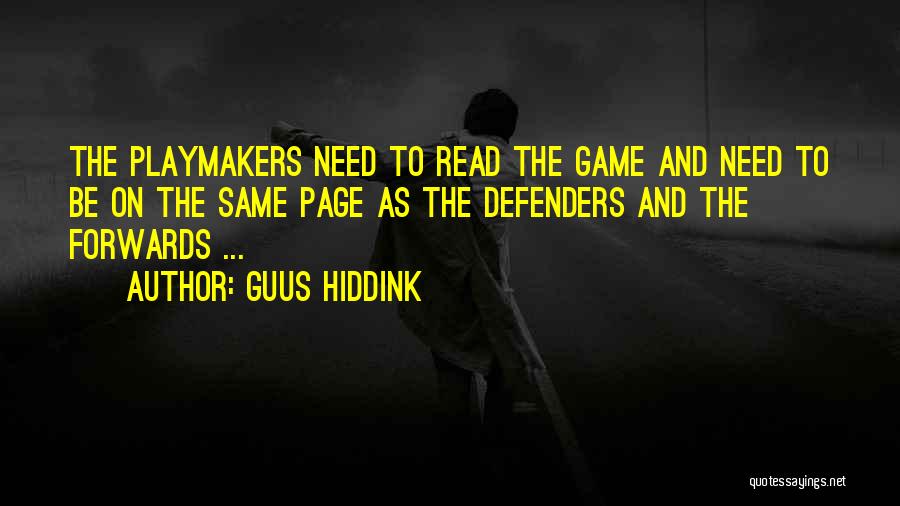 Guus Hiddink Quotes: The Playmakers Need To Read The Game And Need To Be On The Same Page As The Defenders And The