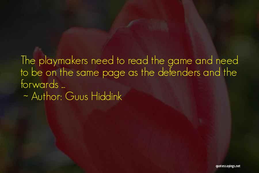 Guus Hiddink Quotes: The Playmakers Need To Read The Game And Need To Be On The Same Page As The Defenders And The