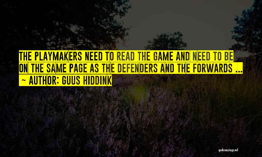 Guus Hiddink Quotes: The Playmakers Need To Read The Game And Need To Be On The Same Page As The Defenders And The