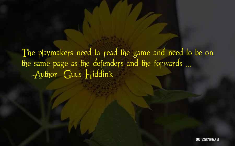 Guus Hiddink Quotes: The Playmakers Need To Read The Game And Need To Be On The Same Page As The Defenders And The