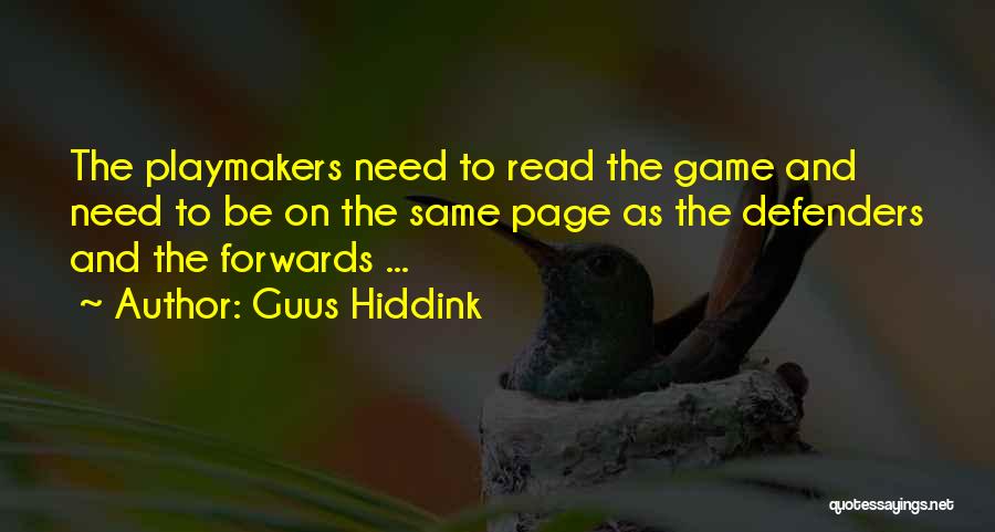 Guus Hiddink Quotes: The Playmakers Need To Read The Game And Need To Be On The Same Page As The Defenders And The