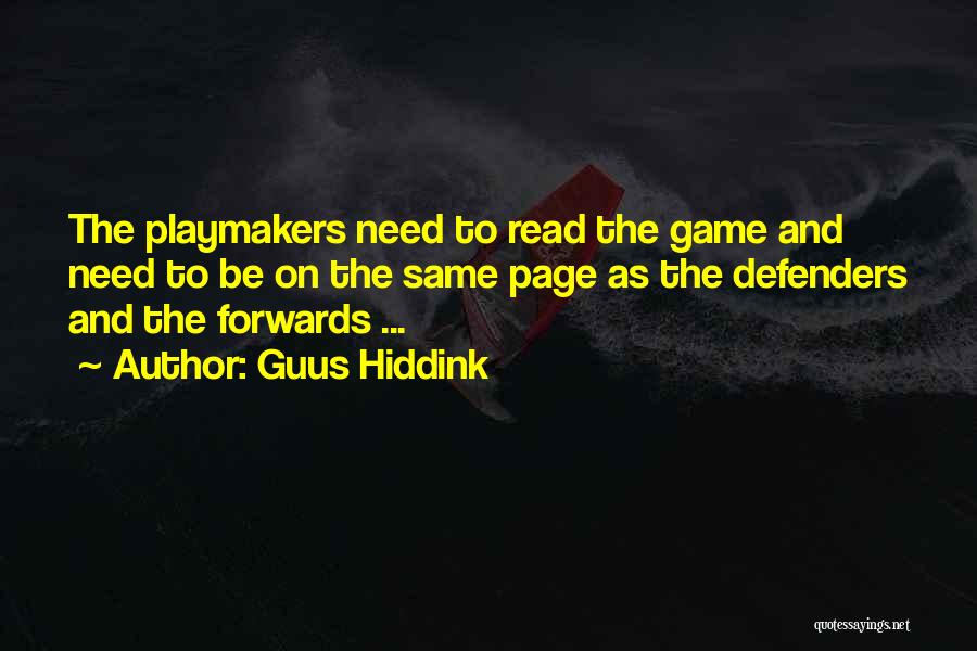 Guus Hiddink Quotes: The Playmakers Need To Read The Game And Need To Be On The Same Page As The Defenders And The