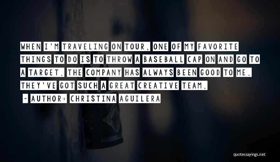 Christina Aguilera Quotes: When I'm Traveling On Tour, One Of My Favorite Things To Do Is To Throw A Baseball Cap On And