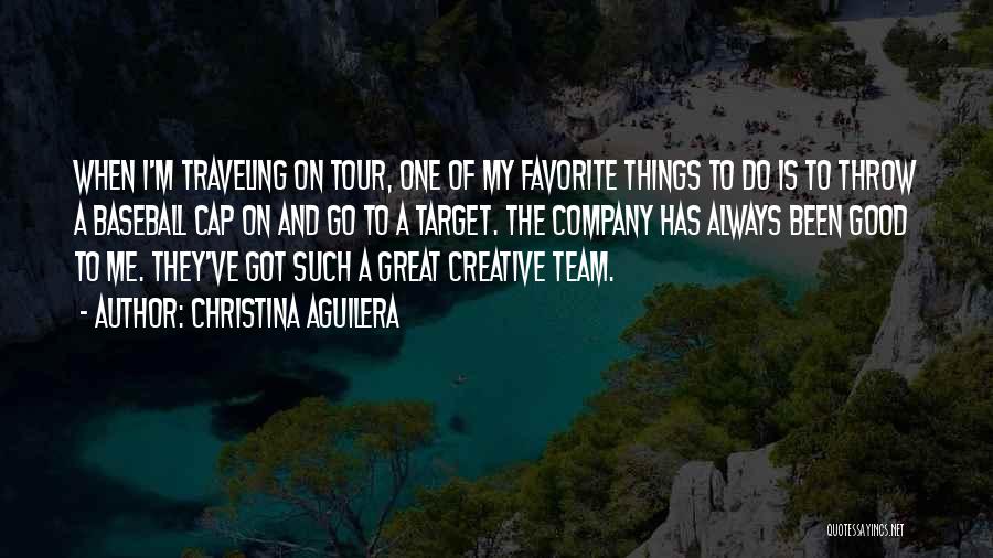 Christina Aguilera Quotes: When I'm Traveling On Tour, One Of My Favorite Things To Do Is To Throw A Baseball Cap On And