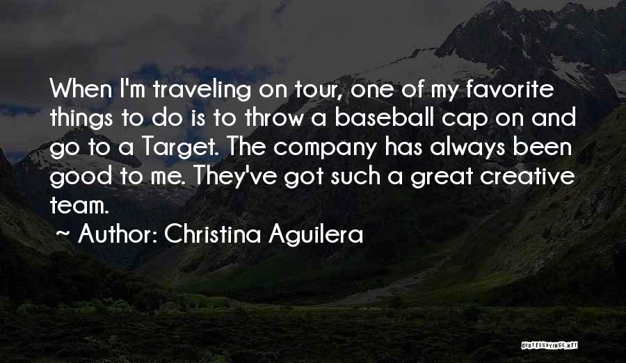 Christina Aguilera Quotes: When I'm Traveling On Tour, One Of My Favorite Things To Do Is To Throw A Baseball Cap On And