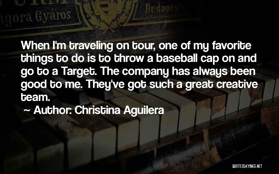 Christina Aguilera Quotes: When I'm Traveling On Tour, One Of My Favorite Things To Do Is To Throw A Baseball Cap On And