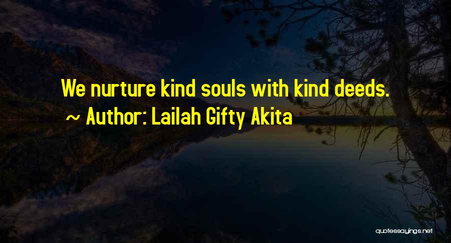 Lailah Gifty Akita Quotes: We Nurture Kind Souls With Kind Deeds.