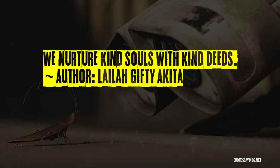 Lailah Gifty Akita Quotes: We Nurture Kind Souls With Kind Deeds.