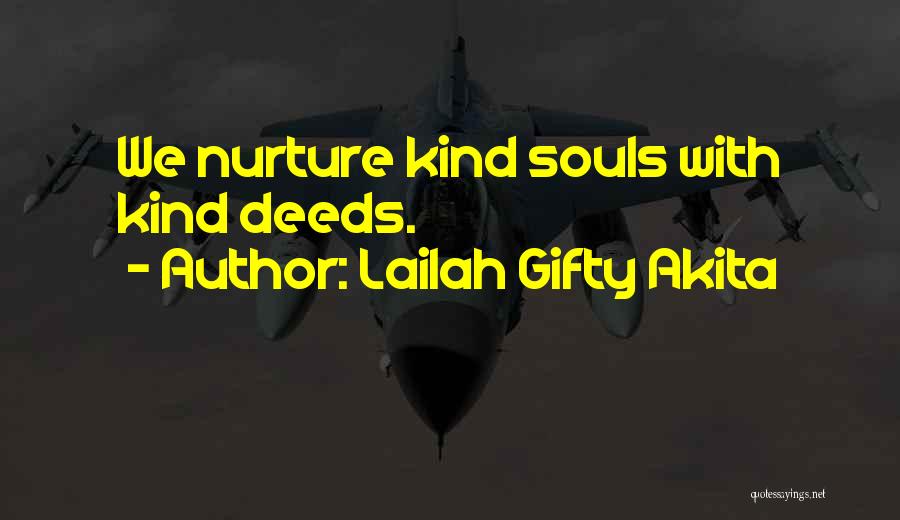 Lailah Gifty Akita Quotes: We Nurture Kind Souls With Kind Deeds.