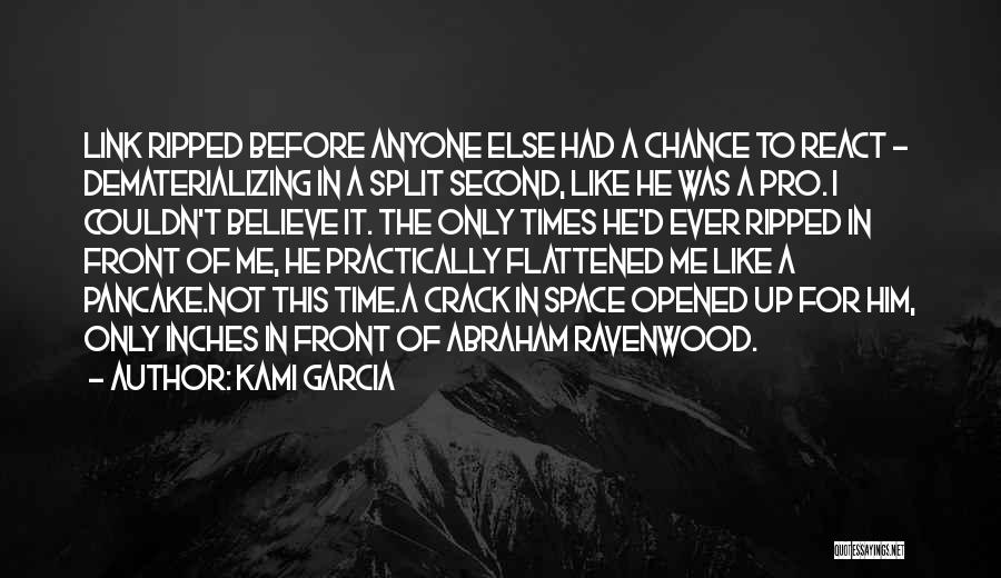 Kami Garcia Quotes: Link Ripped Before Anyone Else Had A Chance To React - Dematerializing In A Split Second, Like He Was A