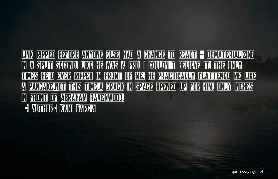 Kami Garcia Quotes: Link Ripped Before Anyone Else Had A Chance To React - Dematerializing In A Split Second, Like He Was A