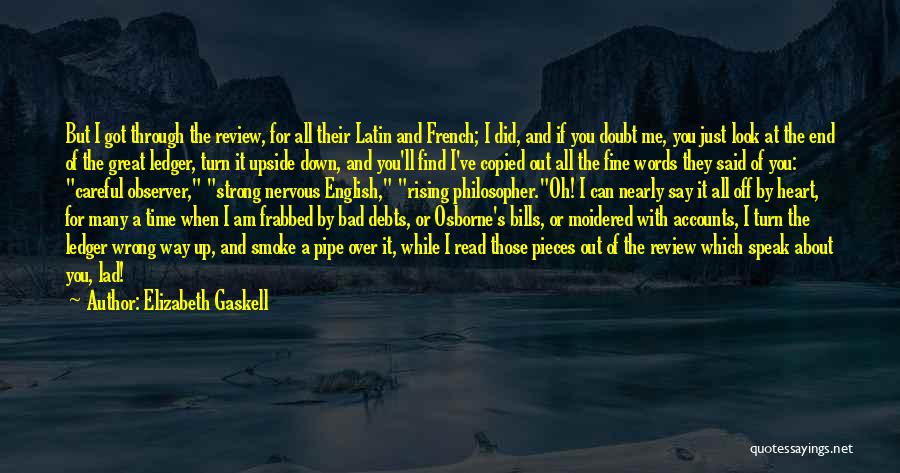 Elizabeth Gaskell Quotes: But I Got Through The Review, For All Their Latin And French; I Did, And If You Doubt Me, You