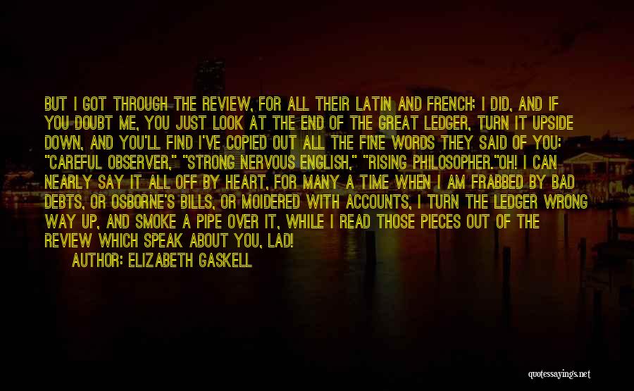 Elizabeth Gaskell Quotes: But I Got Through The Review, For All Their Latin And French; I Did, And If You Doubt Me, You