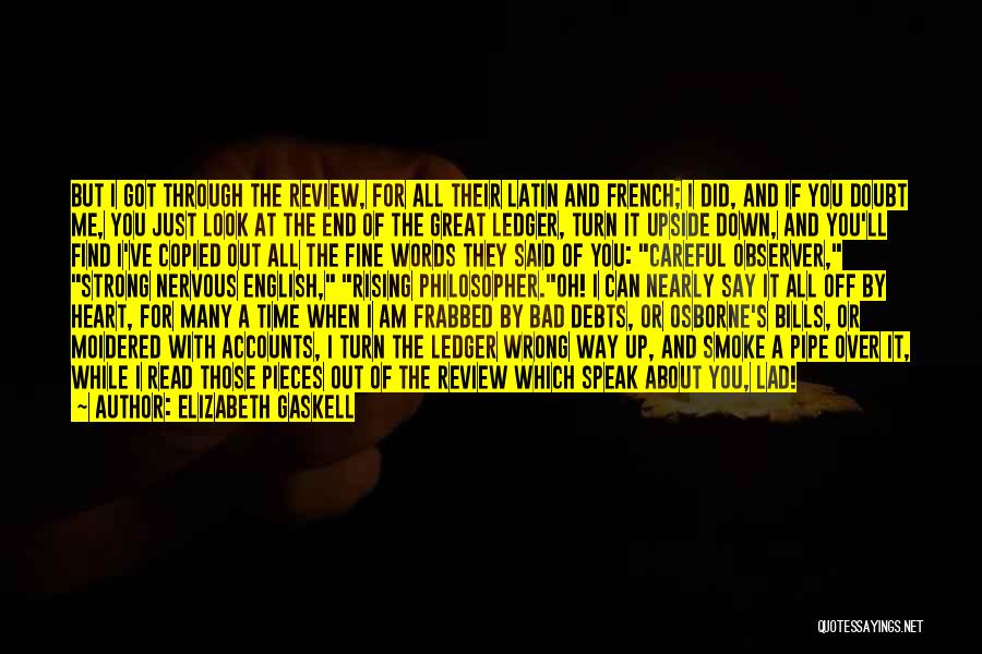 Elizabeth Gaskell Quotes: But I Got Through The Review, For All Their Latin And French; I Did, And If You Doubt Me, You