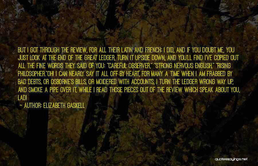 Elizabeth Gaskell Quotes: But I Got Through The Review, For All Their Latin And French; I Did, And If You Doubt Me, You