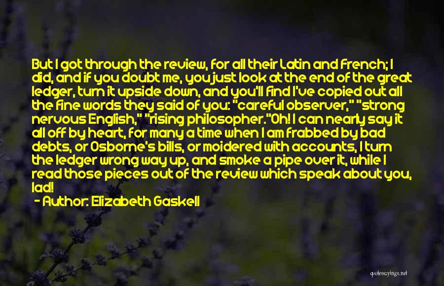 Elizabeth Gaskell Quotes: But I Got Through The Review, For All Their Latin And French; I Did, And If You Doubt Me, You