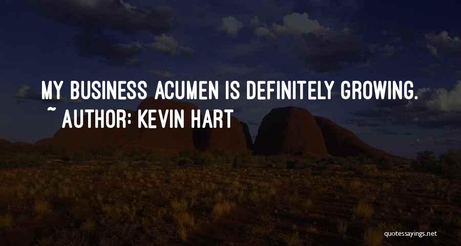 Kevin Hart Quotes: My Business Acumen Is Definitely Growing.