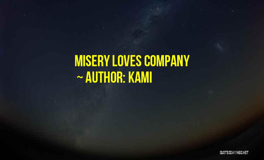Kami Quotes: Misery Loves Company
