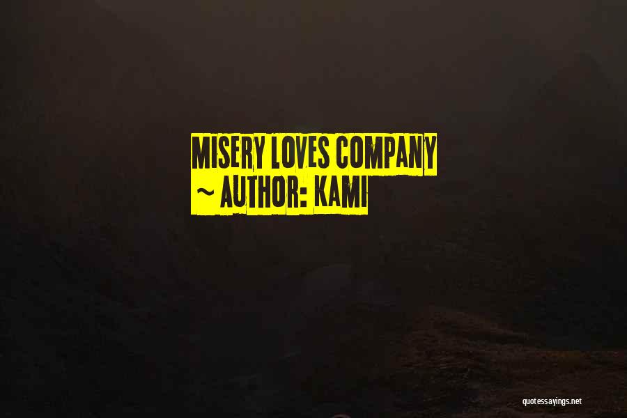 Kami Quotes: Misery Loves Company