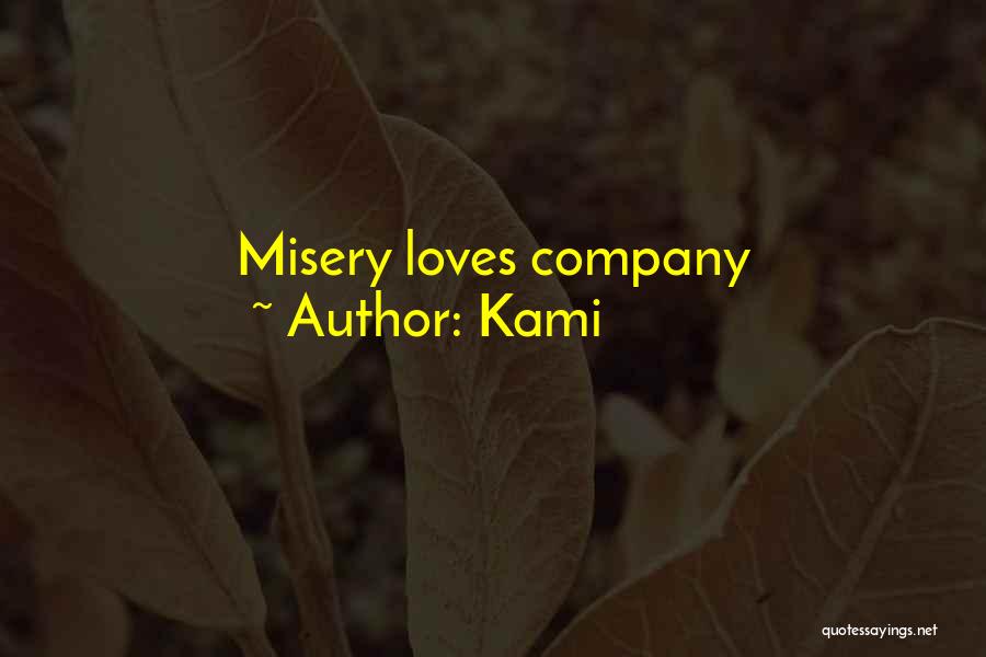 Kami Quotes: Misery Loves Company