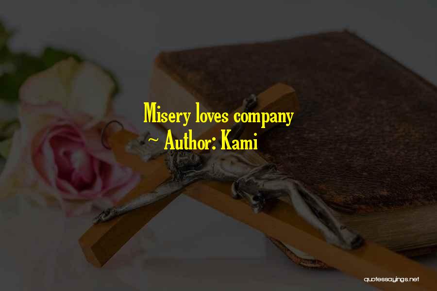 Kami Quotes: Misery Loves Company