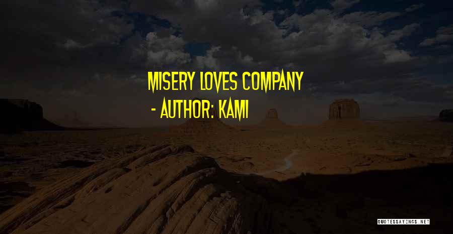 Kami Quotes: Misery Loves Company