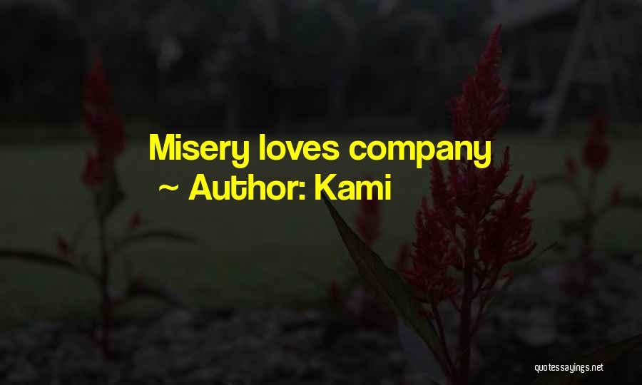 Kami Quotes: Misery Loves Company
