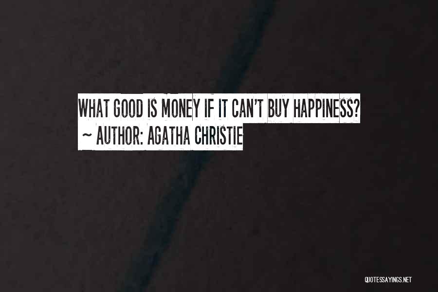 Agatha Christie Quotes: What Good Is Money If It Can't Buy Happiness?