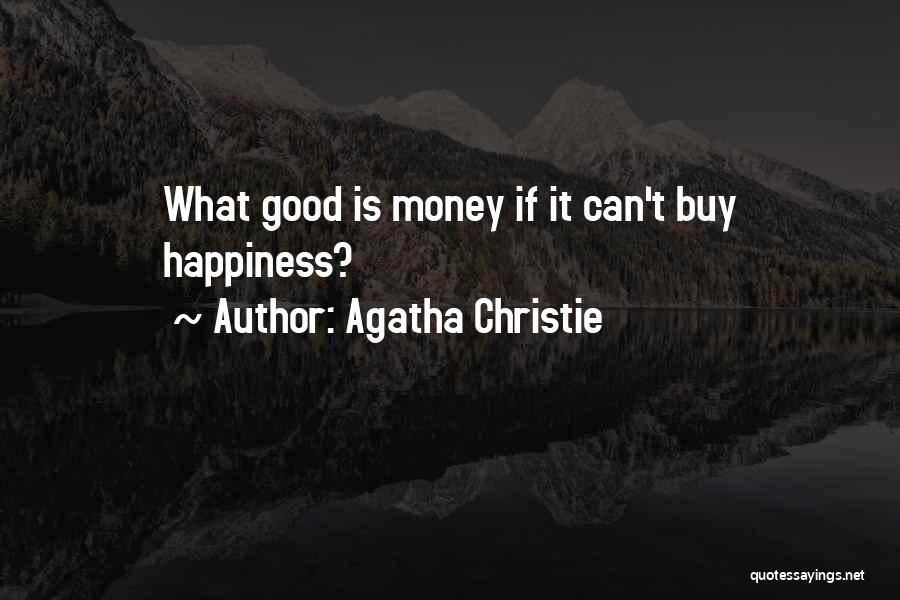 Agatha Christie Quotes: What Good Is Money If It Can't Buy Happiness?