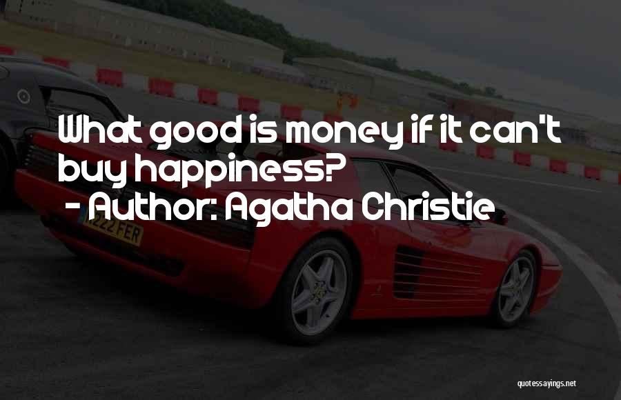 Agatha Christie Quotes: What Good Is Money If It Can't Buy Happiness?