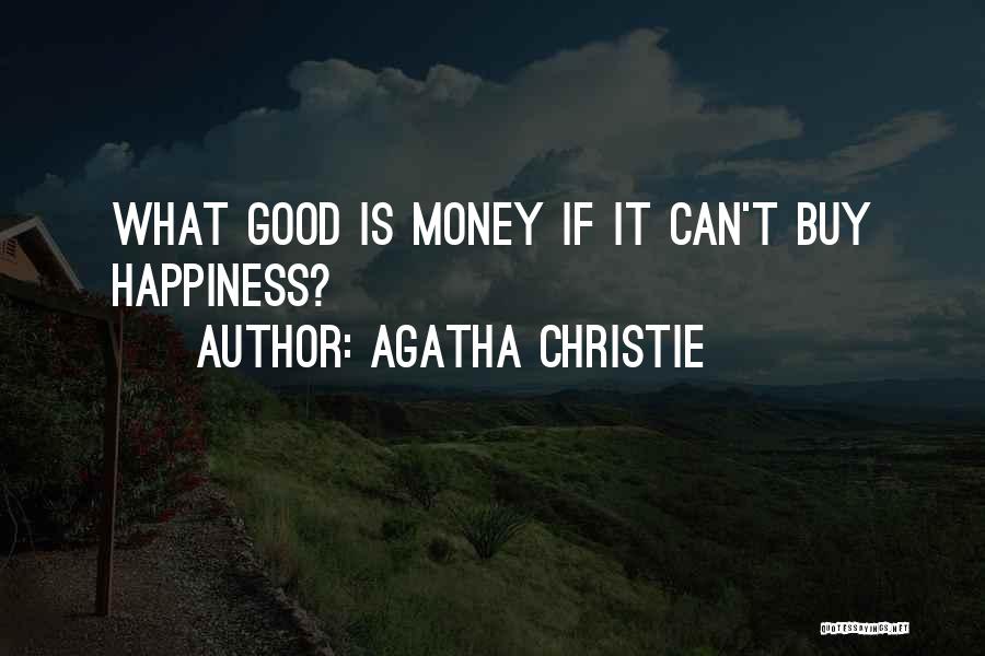 Agatha Christie Quotes: What Good Is Money If It Can't Buy Happiness?