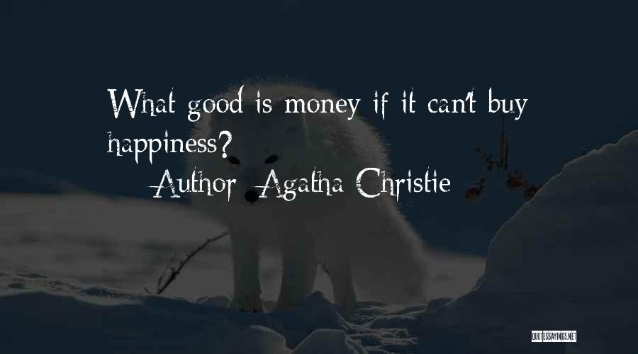 Agatha Christie Quotes: What Good Is Money If It Can't Buy Happiness?