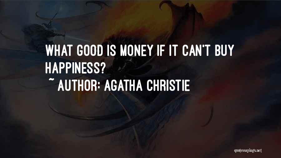 Agatha Christie Quotes: What Good Is Money If It Can't Buy Happiness?