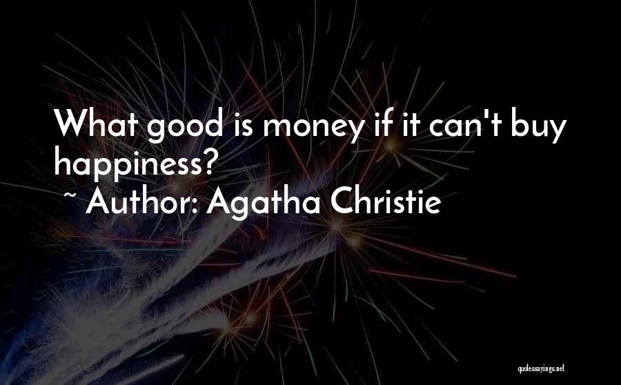 Agatha Christie Quotes: What Good Is Money If It Can't Buy Happiness?