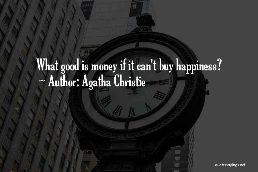 Agatha Christie Quotes: What Good Is Money If It Can't Buy Happiness?