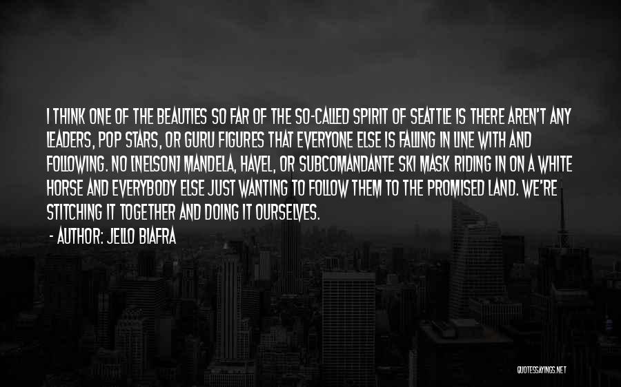 Jello Biafra Quotes: I Think One Of The Beauties So Far Of The So-called Spirit Of Seattle Is There Aren't Any Leaders, Pop