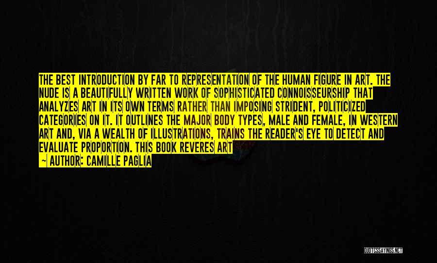 Camille Paglia Quotes: The Best Introduction By Far To Representation Of The Human Figure In Art. The Nude Is A Beautifully Written Work