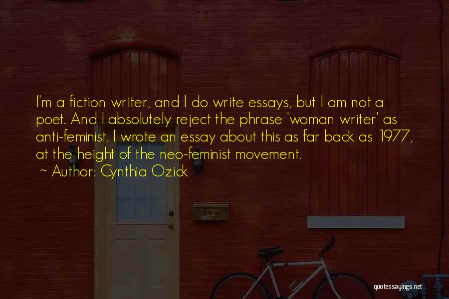 Cynthia Ozick Quotes: I'm A Fiction Writer, And I Do Write Essays, But I Am Not A Poet. And I Absolutely Reject The