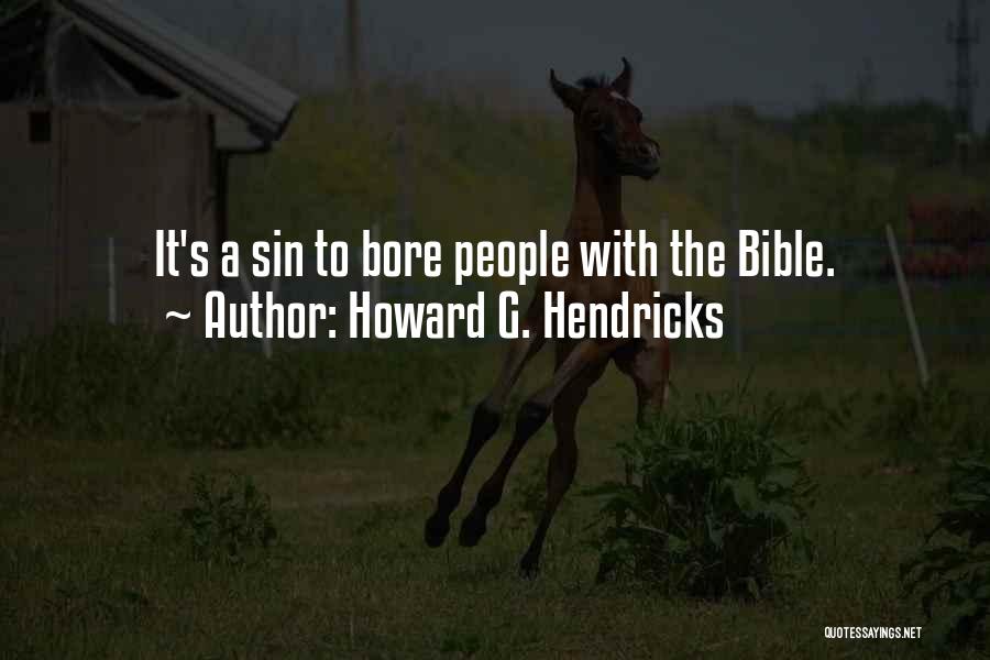 Howard G. Hendricks Quotes: It's A Sin To Bore People With The Bible.