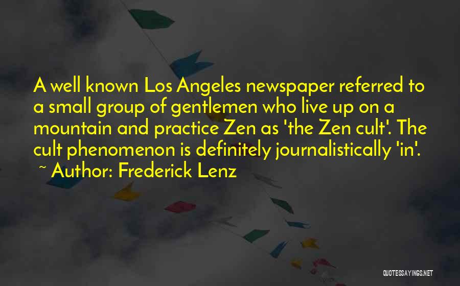 Frederick Lenz Quotes: A Well Known Los Angeles Newspaper Referred To A Small Group Of Gentlemen Who Live Up On A Mountain And