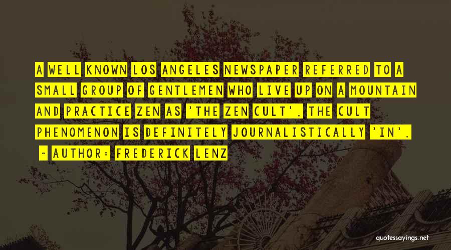 Frederick Lenz Quotes: A Well Known Los Angeles Newspaper Referred To A Small Group Of Gentlemen Who Live Up On A Mountain And