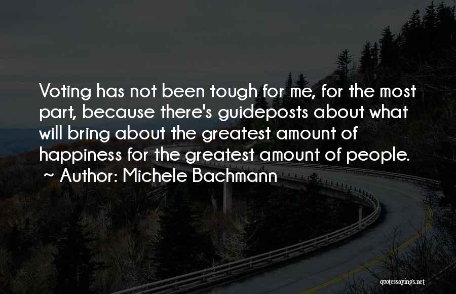 Michele Bachmann Quotes: Voting Has Not Been Tough For Me, For The Most Part, Because There's Guideposts About What Will Bring About The