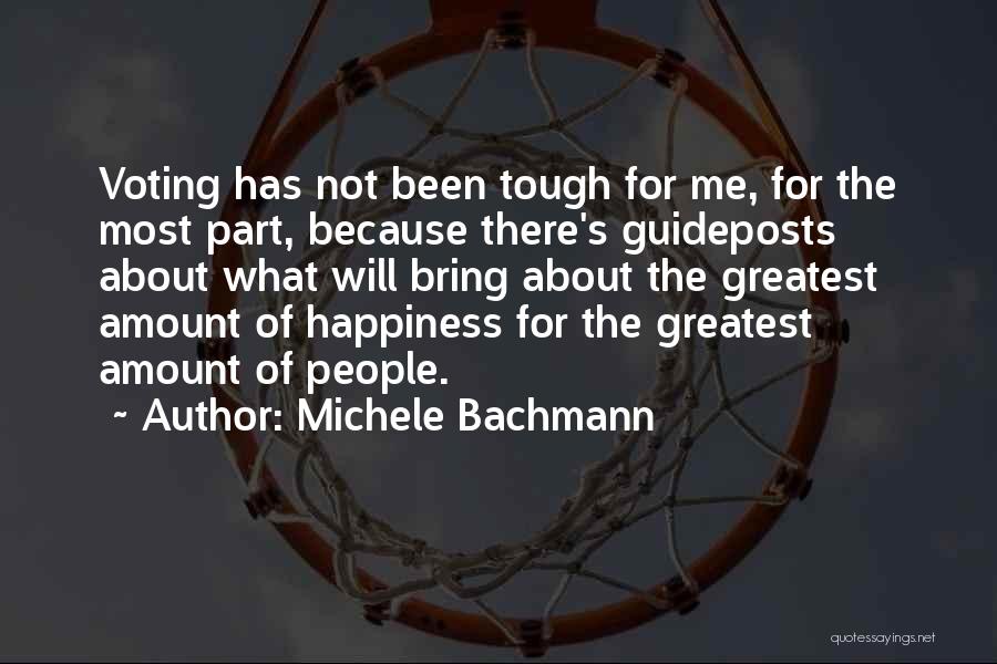 Michele Bachmann Quotes: Voting Has Not Been Tough For Me, For The Most Part, Because There's Guideposts About What Will Bring About The